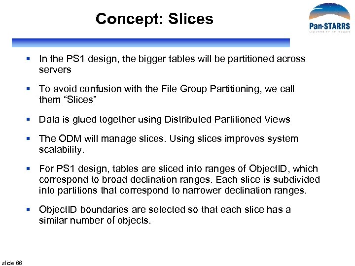 Concept: Slices § In the PS 1 design, the bigger tables will be partitioned