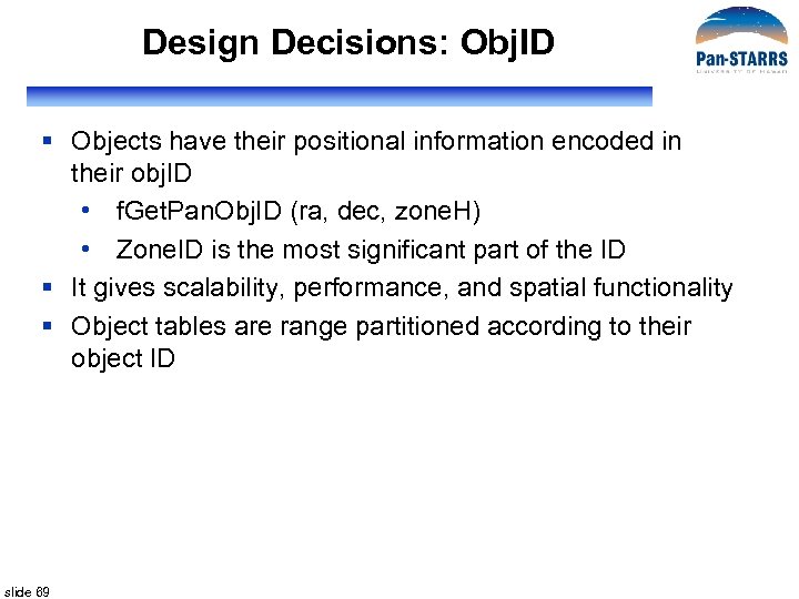 Design Decisions: Obj. ID § Objects have their positional information encoded in their obj.