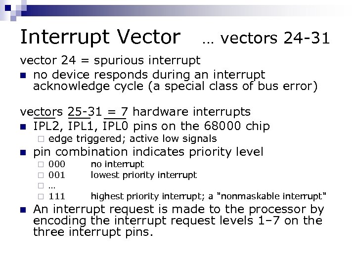 Interrupt Vector … vectors 24 -31 vector 24 = spurious interrupt n no device