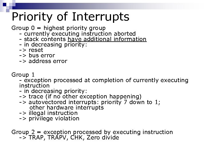 Priority of Interrupts Group 0 = highest priority group - currently executing instruction aborted