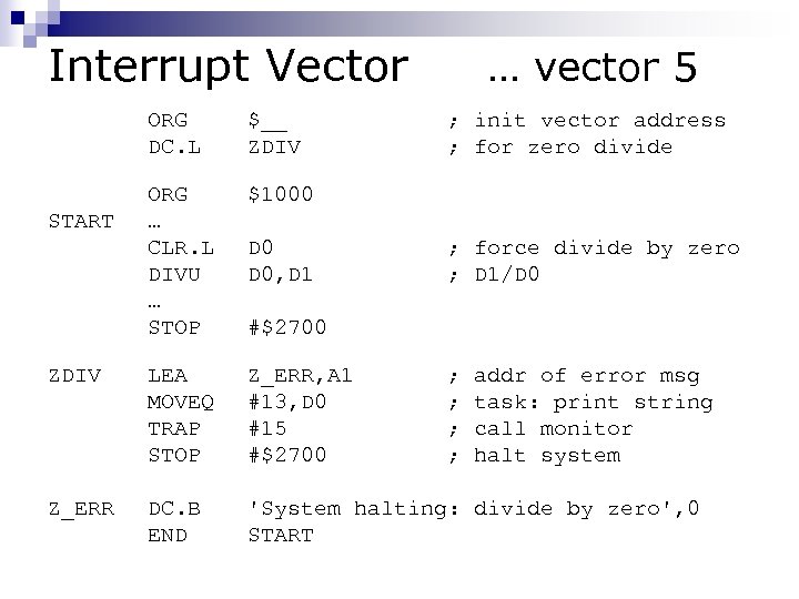 Interrupt Vector … vector 5 ORG DC. L $__ ZDIV ORG … CLR. L