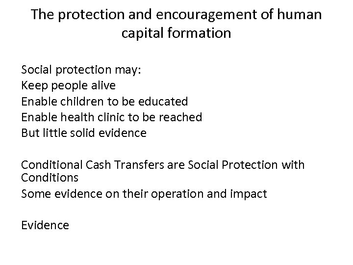 The protection and encouragement of human capital formation Social protection may: Keep people alive