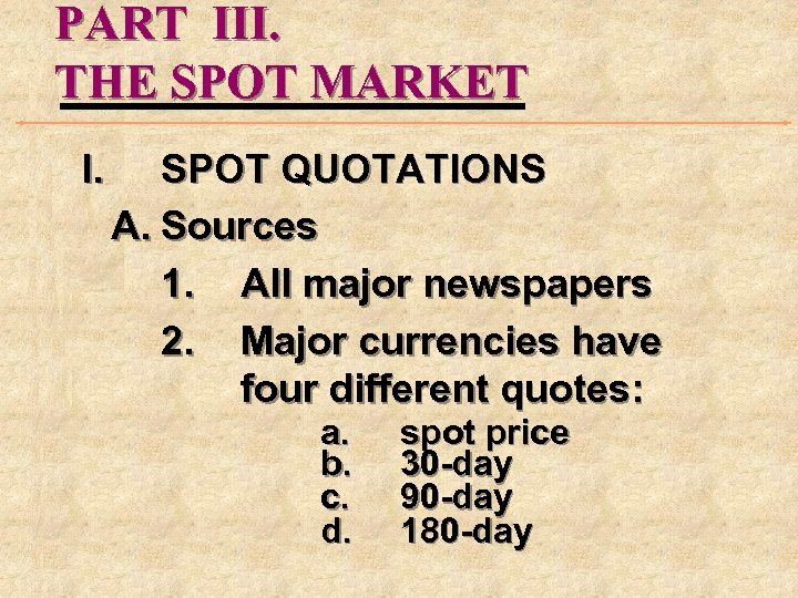PART III. THE SPOT MARKET I. SPOT QUOTATIONS A. Sources 1. All major newspapers