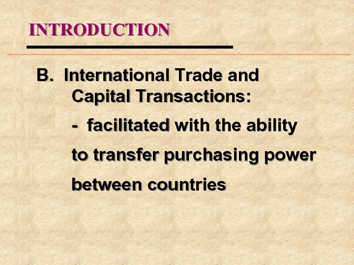 INTRODUCTION B. International Trade and Capital Transactions: - facilitated with the ability to transfer