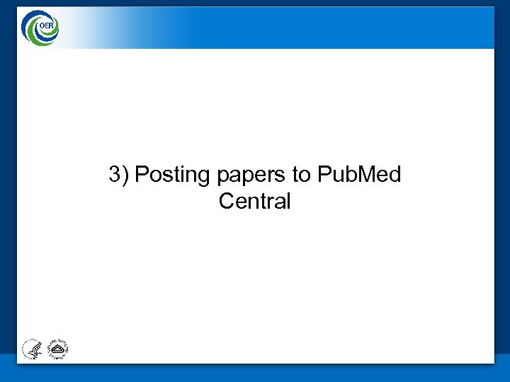 3) Posting papers to Pub. Med Central 