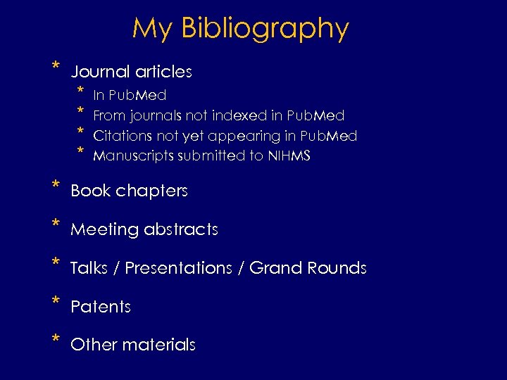 My Bibliography * Journal articles * * In Pub. Med From journals not indexed