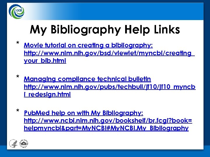 My Bibliography Help Links * Movie tutorial on creating a bibliography: http: //www. nlm.