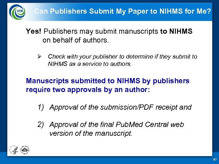 Can Publishers Submit My Paper to NIHMS for Me? Yes! Publishers may submit manuscripts