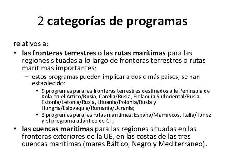 2 categorías de programas relativos a: • las fronteras terrestres o las rutas marítimas