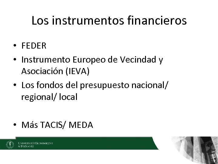 Los instrumentos financieros • FEDER • Instrumento Europeo de Vecindad y Asociación (IEVA) •
