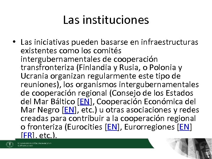 Las instituciones • Las iniciativas pueden basarse en infraestructuras existentes como los comités intergubernamentales
