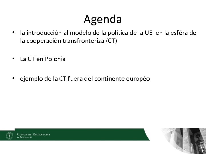 Agenda • la introducción al modelo de la política de la UE en la