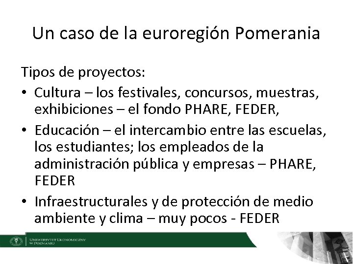 Un caso de la euroregión Pomerania Tipos de proyectos: • Cultura – los festivales,