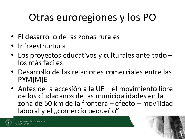 Otras euroregiones y los PO • El desarrollo de las zonas rurales • Infraestructura