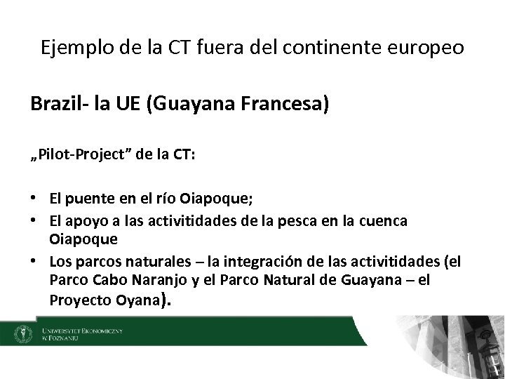 Ejemplo de la CT fuera del continente europeo Brazil- la UE (Guayana Francesa) „Pilot-Project”