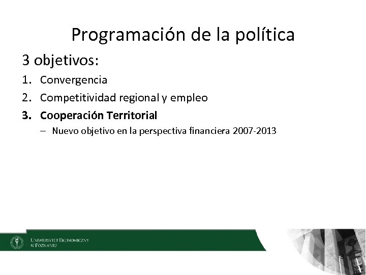Programación de la política 3 objetivos: 1. Convergencia 2. Competitividad regional y empleo 3.
