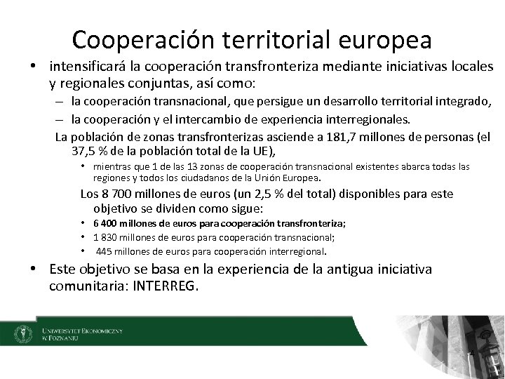 Cooperación territorial europea • intensificará la cooperación transfronteriza mediante iniciativas locales y regionales conjuntas,