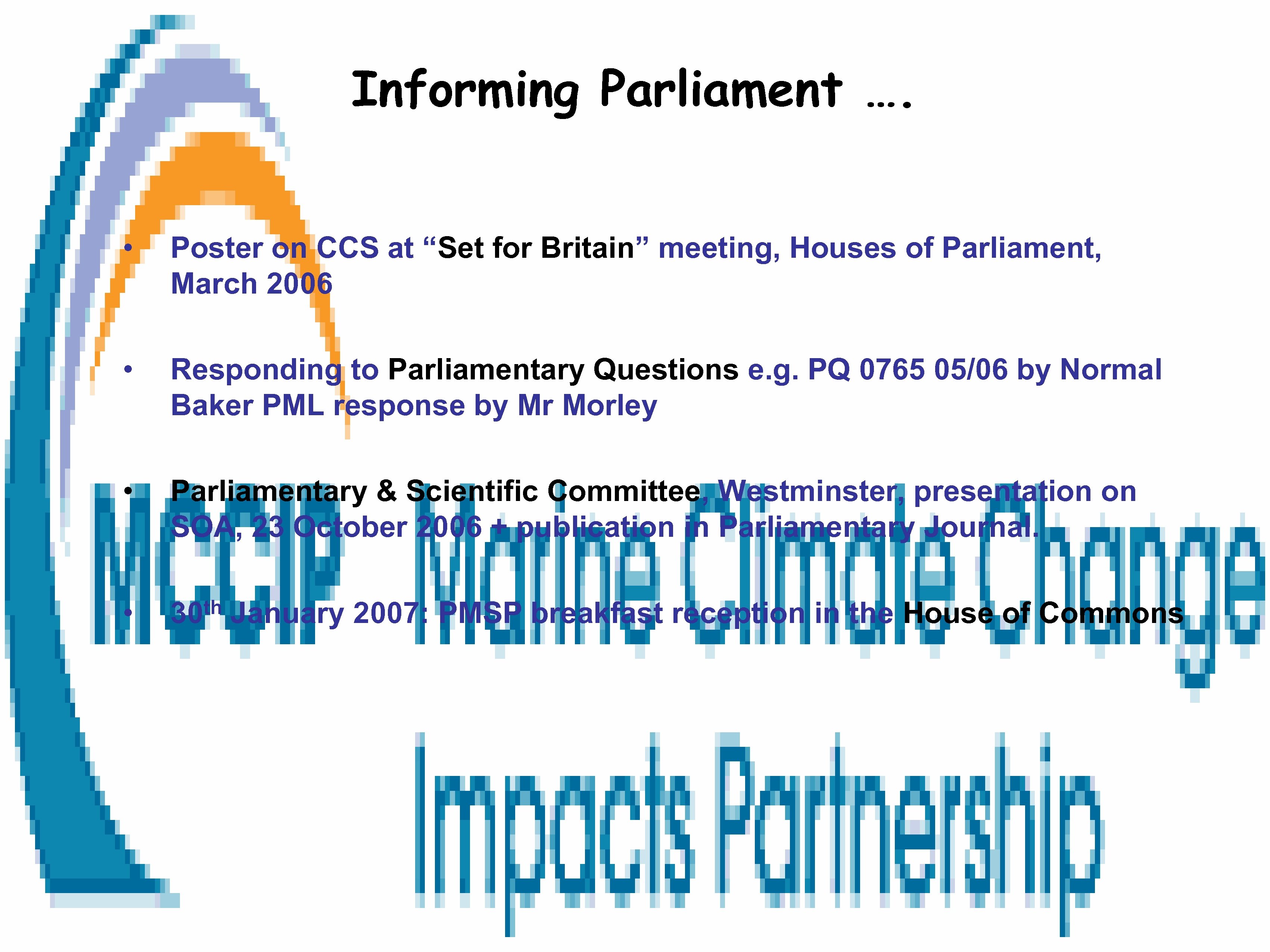 Informing Parliament …. • Poster on CCS at “Set for Britain” meeting, Houses of