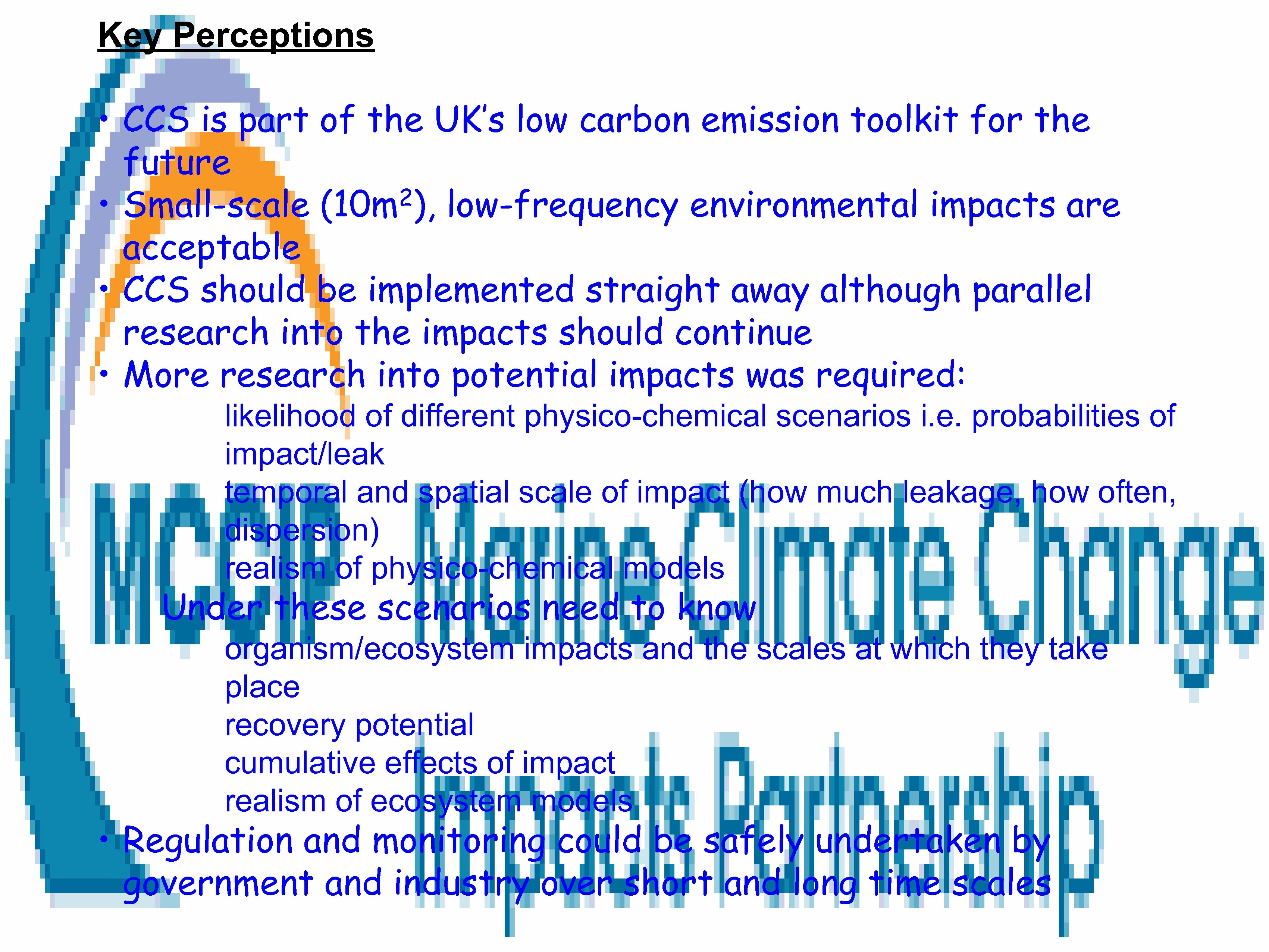 Key Perceptions • CCS is part of the UK’s low carbon emission toolkit for