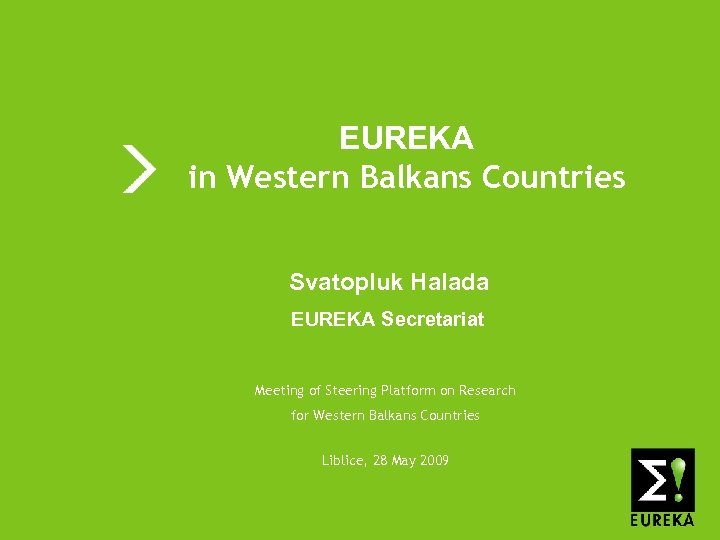 EUREKA Western Balkans Countries in Svatopluk Halada EUREKA Secretariat Meeting of Steering Platform on