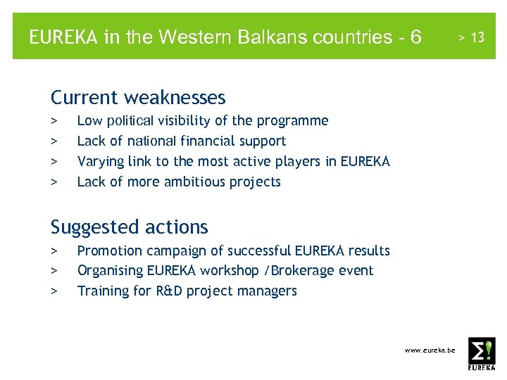 EUREKA in the Western Balkans countries - 6 Current weaknesses > > Low political