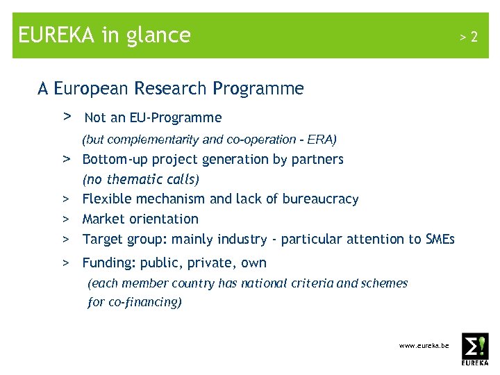 EUREKA in glance >2 A European Research Programme > Not an EU-Programme (but complementarity