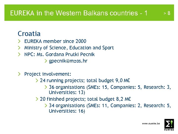 EUREKA in the Western Balkans countries - 1 >8 Croatia EUREKA member since 2000