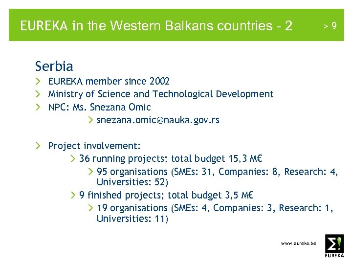 EUREKA in the Western Balkans countries - 2 >9 Serbia EUREKA member since 2002