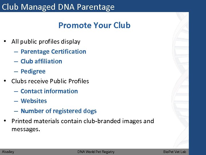 Club Managed DNA Parentage Promote Your Club • All public profiles display – Parentage