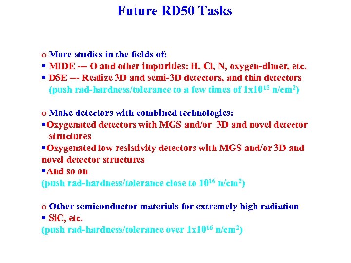 Future RD 50 Tasks o More studies in the fields of: § MIDE ---