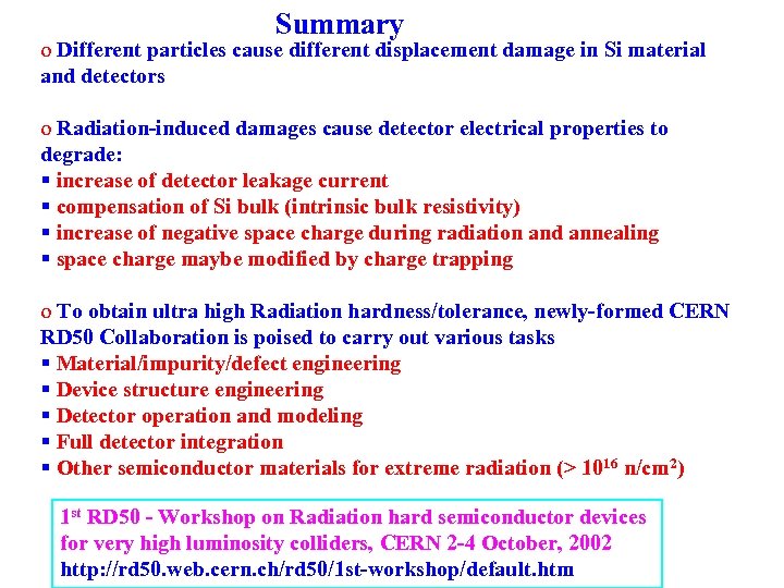 Summary o Different particles cause different displacement damage in Si material and detectors o