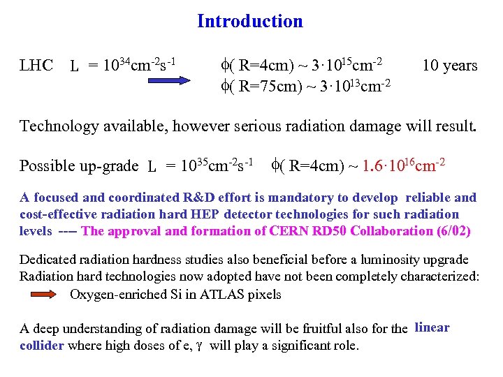 Introduction LHC L = 1034 cm-2 s-1 f( R=4 cm) ~ 3· 1015 cm-2