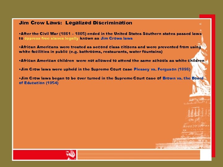 Jim Crow Laws: Legalized Discrimination • After the Civil War (1861 – 1865) ended