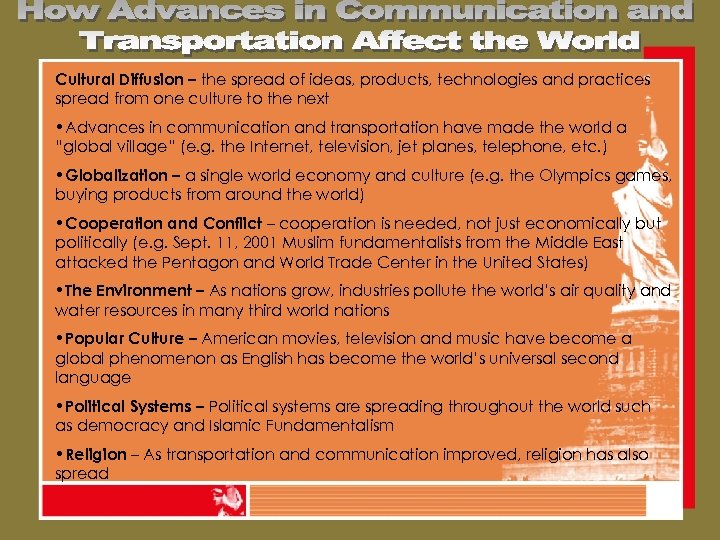 Cultural Diffusion – the spread of ideas, products, technologies and practices spread from one