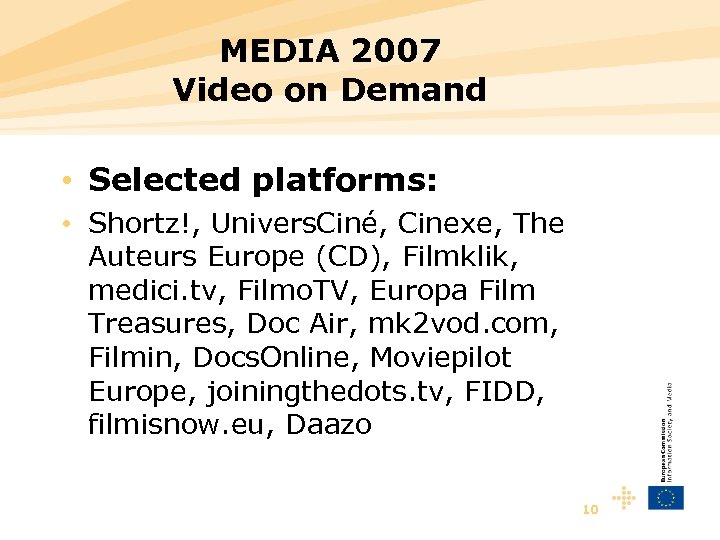 MEDIA 2007 Video on Demand • Selected platforms: • Shortz!, Univers. Ciné, Cinexe, The