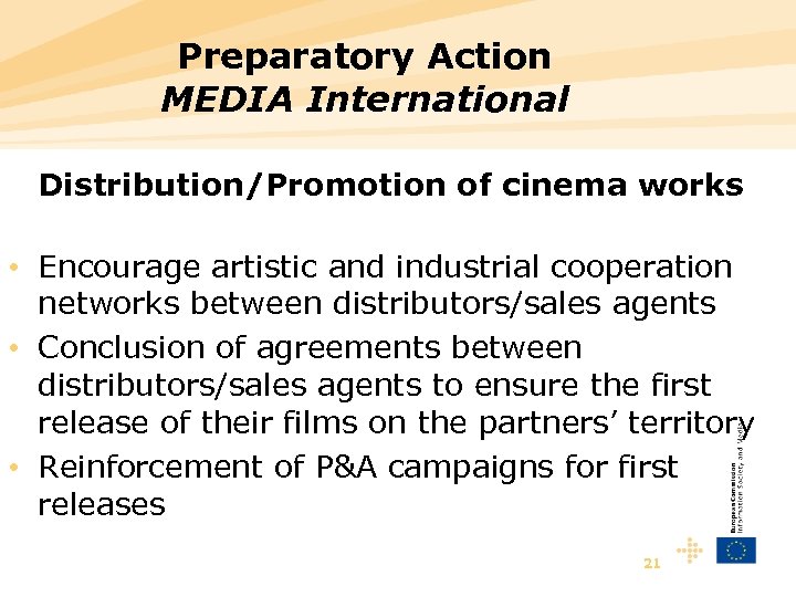 Preparatory Action MEDIA International Distribution/Promotion of cinema works • Encourage artistic and industrial cooperation