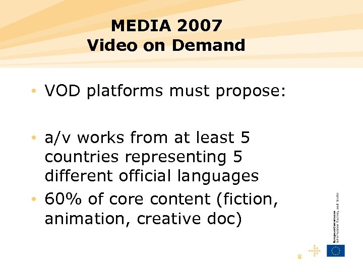 MEDIA 2007 Video on Demand • VOD platforms must propose: • a/v works from