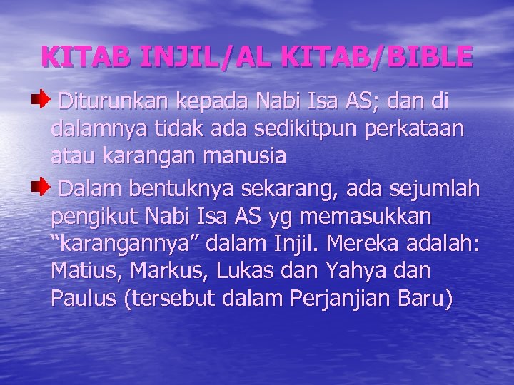 KITAB INJIL/AL KITAB/BIBLE Diturunkan kepada Nabi Isa AS; dan di dalamnya tidak ada sedikitpun