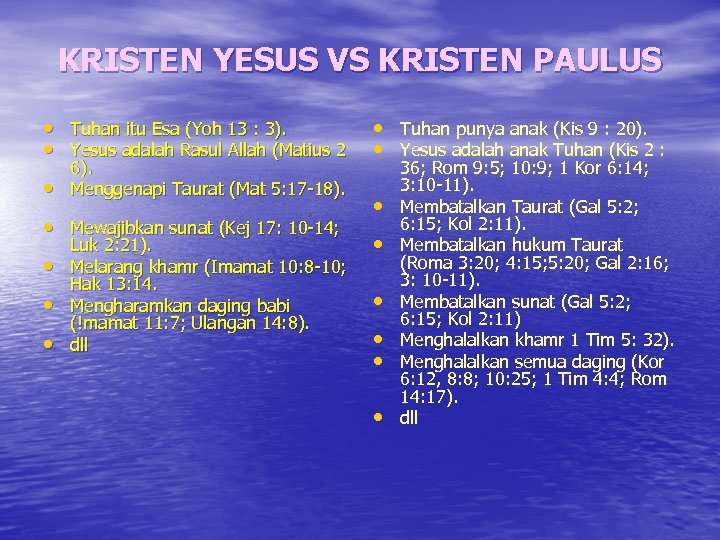 KRISTEN YESUS VS KRISTEN PAULUS • Tuhan itu Esa (Yoh 13 : 3). •