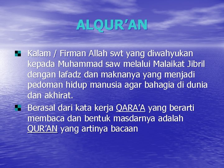 ALQUR’AN Kalam / Firman Allah swt yang diwahyukan kepada Muhammad saw melalui Malaikat Jibril