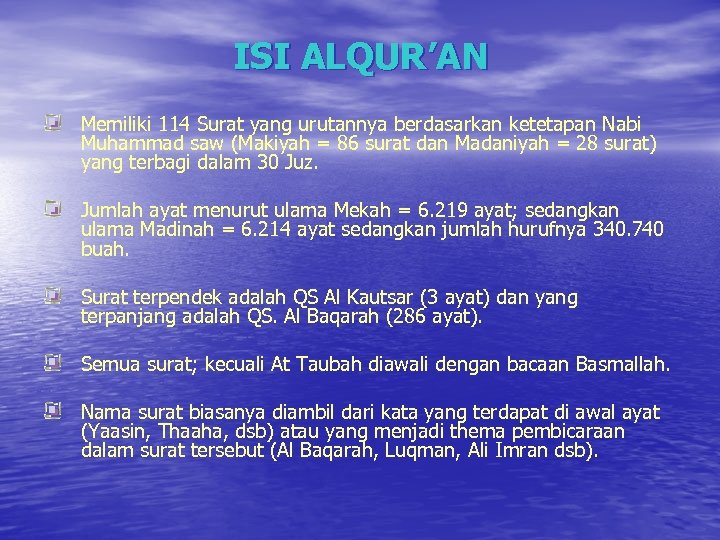 ISI ALQUR’AN Memiliki 114 Surat yang urutannya berdasarkan ketetapan Nabi Muhammad saw (Makiyah =