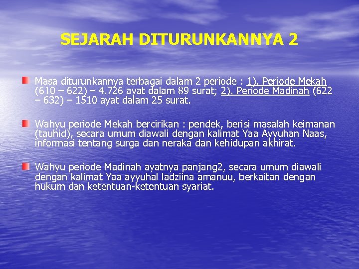 SEJARAH DITURUNKANNYA 2 Masa diturunkannya terbagai dalam 2 periode : 1). Periode Mekah (610