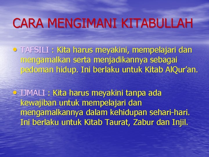 CARA MENGIMANI KITABULLAH • TAFSILI : Kita harus meyakini, mempelajari dan mengamalkan serta menjadikannya