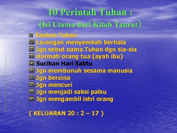 10 Perintah Tuhan : (Isi Utama dari Kitab Taurat) Esakan Tuhan Larangan menyembah berhala