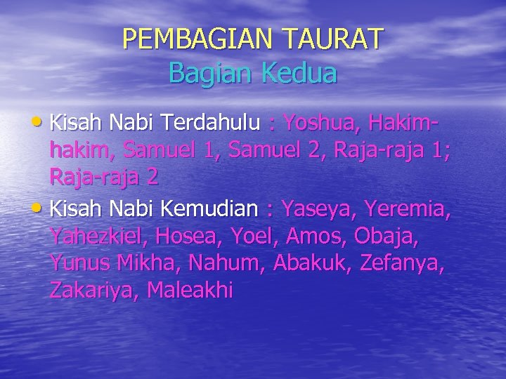 PEMBAGIAN TAURAT Bagian Kedua • Kisah Nabi Terdahulu : Yoshua, Hakim- hakim, Samuel 1,