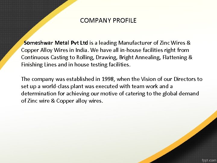 COMPANY PROFILE Someshwar Metal Pvt Ltd is a leading Manufacturer of Zinc Wires &