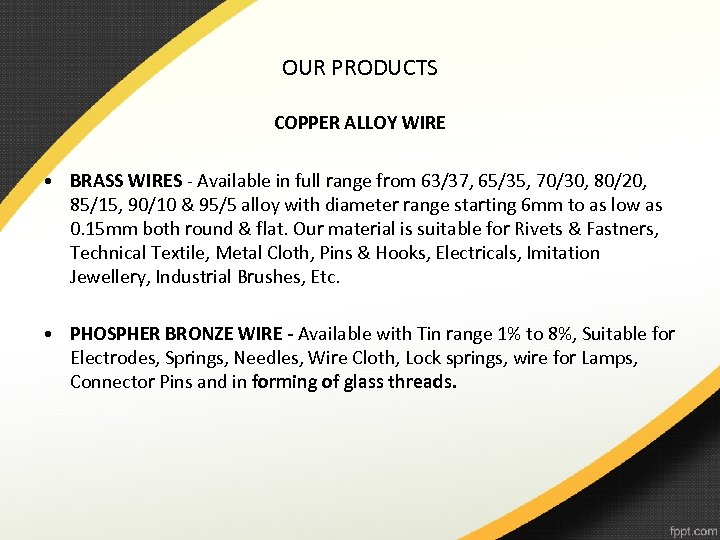 OUR PRODUCTS COPPER ALLOY WIRE • BRASS WIRES - Available in full range from