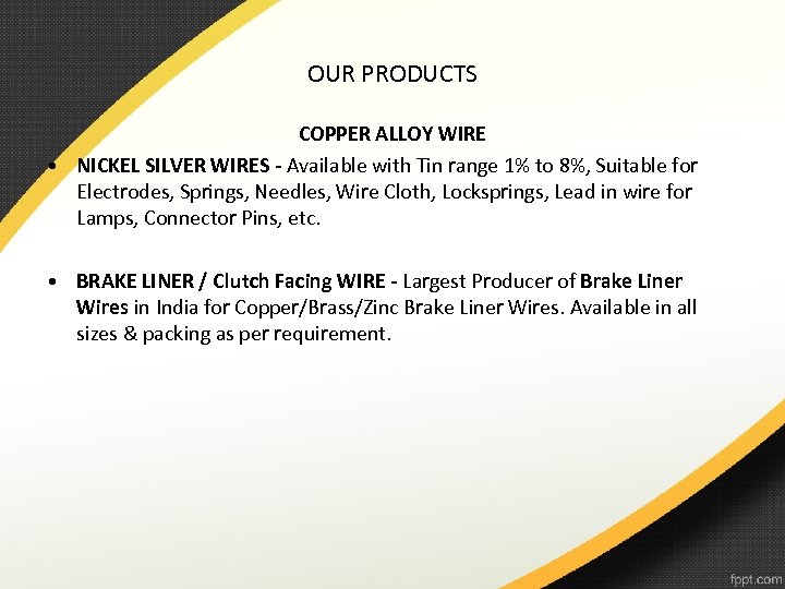 OUR PRODUCTS COPPER ALLOY WIRE • NICKEL SILVER WIRES - Available with Tin range