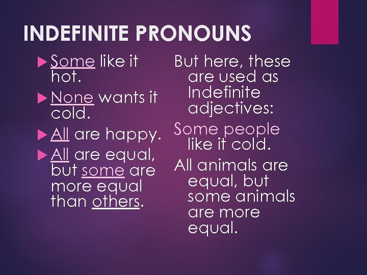 INDEFINITE PRONOUNS Some like it But here, these hot. are used as Indefinite None