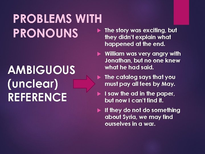 PROBLEMS WITH The story was exciting, but PRONOUNS they didn't explain what happened at